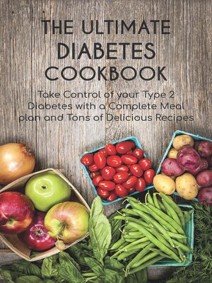 cover image of The Ultimate Diabetes Cookbook Take Control of your Type 2 Diabetes with a Complete Meal plan and Tons of Delicious Recipes